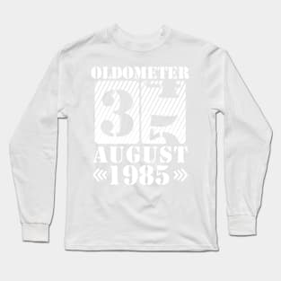 Oldometer 35 Years Old Was Born In August 1985 Happy Birthday To Me You Long Sleeve T-Shirt